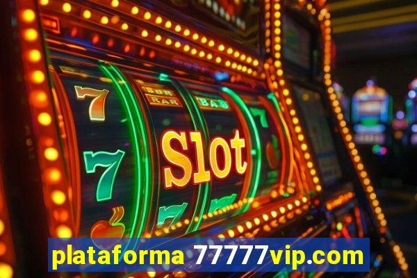 plataforma 77777vip.com